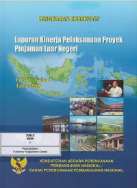 Ringkasan eksekutif : laporan kinerja pelaksanaan proyek pinjaman luar negeri : edisi triwulan I tahun 2009