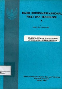 Sel surya sebagai sumber energi listrik daerah-daerah terpencil : rapat koordinasi nasional riset dan teknologi X Jakarta, 20-23 Mei 1992