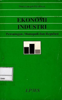 Ekonomi industri : persaingan, monopoli dan regulasi