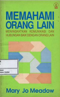 Memahami orang lain : meningkatkan komunikasi dan hubungan baik dengan orang lain