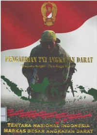 Pengabdian TNI Angkatan Darat : bagimu negeri jiwa raga kami : Tentara Nasional Indonesia Markas Besar Angkatan Darat