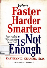 When faster harder smarter is not enough : enam langkah untuk meraih keinginan anda di dunia yang melaju cepat