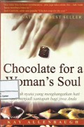 Chocolate for a woman's soul : 77 kisah nyata yang menghangatkan hati dan menjadi santapan bagi jiwa anda