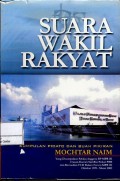 Suara wakil rakyat : kumpulan pidato dan buah pikiran Mochtar Naim yang disampaikan selaku anggota BP MPR RI utusan daerah Sumbar Fraksi PBB dan kemudian FUD dalam forum MPR RI, Oktober 1999-Maret 2002