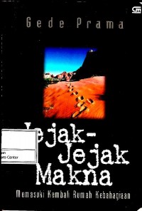 Jejak-jejak makna : memasuki kembali rumah kebahagiaan