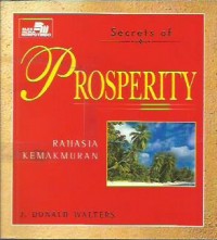 Secrets of prosperity = rahasia kemakmuran