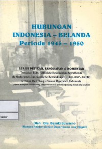 Hubungan Indonesia-Belanda periode 1945-1950 : jilid I