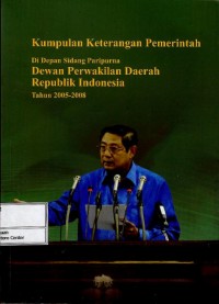 Kumpulan keterangan pemerintah di depan sidang paripurna Dewan Perwakilan Daerah Republik Indonesia tahun 2005-2008