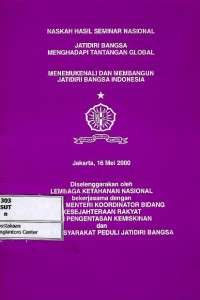 Naskah hasil Seminar Nasional Jati Diri Bangsa Menghadapi Tantangan Global & Menemukenali dan Membangun Jati Diri Bangsa Indonesia