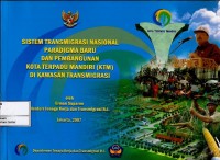 Sistem transmigrasi nasional paradigma baru dan pembangunan kota terpadu mandiri (KTM) di kawasan transmigrasi