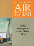 Pemanfaatan air tanah : ikhtiar peningkatan kualitas hidup rakyat