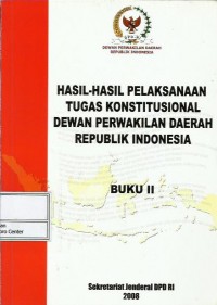 Hasil-hasil pelaksanaan tugas konstitusional DPD RI : buku II