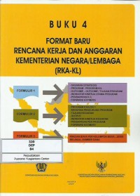 Buku 4 : format baru rencana kerja dan anggaran kementerian negara/lembaga (RKA-KL)