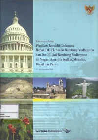 Kunjungan kerja presiden RI bapak DR. H. SBY dan ibu Hj. Ani Bambang Yudhoyono ke negara AS, Meksiko, Brazil, dan Peru