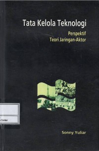 Tata kelola teknologi : perspektif teori jaringan-aktor