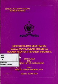 Geopolitik dan geostrategi dalam mewujudkan integritas Negara Kesatuan Republik Indonesia