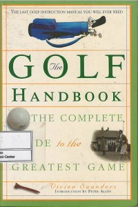 The golf handbook : the complete guide to the greatest game