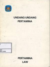 Undang-Undang Pertamina : tentang perusahaan pertambangan minyak dan gas bumi negara