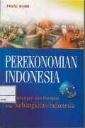 Perekonomian Indonesia : tantangan dan harapan bagi kebangkitan Indonesia