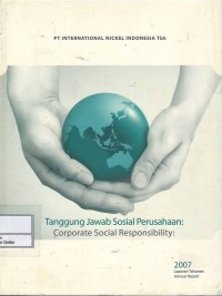 Tanggung jawab sosial perusahaan : laporan tahunan 2007