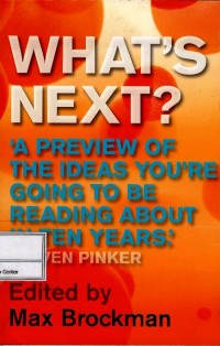 What's next? : a preview of the ideas you're going to be reading about in ten years