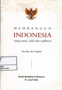 Membangun Indonesia yang aman, adil, dan sejahtera