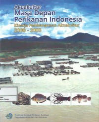 Akuakultur masa depan perikanan Indonesia : kinerja pembangunan akuakultur 2000-2003