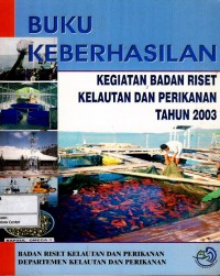 Buku keberhasilan : kegiatan Badan Riset Kelautan dan Perikanan tahun 2003