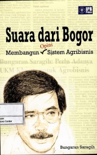 Suara dari Bogor : membangun opini sistem agribisnis