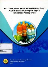 Prospek dan arah pengembangan agribisnis : dukungan aspek teknologi pascapanen