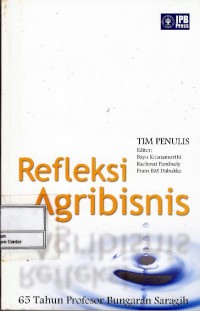 Refleksi agribisnis : 65 tahun Profesor Bungaran Saragih