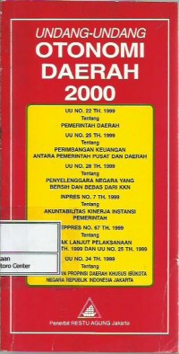 Undang-Undang otonomi daerah 2000 : UU no. 22 th. 99 ; UU no. 28 th. 99 ; inpres no. 7 th. 99 ; inpres no. 67 th. 99 ; UU no. 34 th. 99