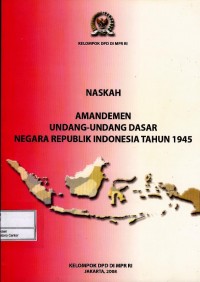 Naskah Amandemen Undang-Undang Dasar Negara Republik Indonesia Tahun 1945