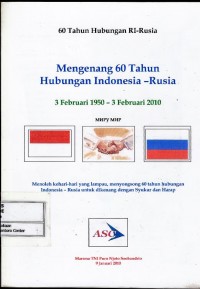 Mengenang 60 tahun hubungan Indonesia-Rusia (3 Februari 1950-3 Februari 2010)