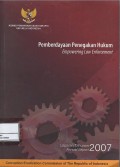 Pemberdayaan penegakan hukum = empowering law reinforcement : laporan tahunan = annual report 2007