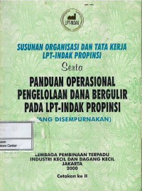 Susunan organisasi dan tata kerja LPT-indak propinsi serta panduan operasional pengelolaan dana bergulir pada LPT-indak propinsi