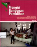 Mengisi bangunan pemulihan : laporan tahunan 2007 Badan Pelaksanaan Rehabilitasi dan Rekonstruksi Nanggroe Aceh Darussalam dan Kepulauan Nias