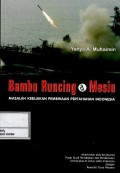 Bambu runcing & mesiu : masalah kebijakan pembinaan pertahanan Indonesia