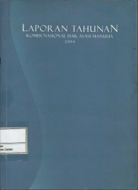 Laporan tahunan : Komisi Nasional Hak Asasi Manusia 2004