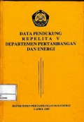 Data pendukung repelita V Departemen Pertambangan dan Energi