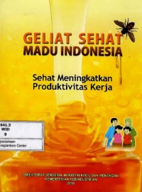 Geliat sehat : madu Indonesia : sehat meningkatkan produktivitas kerja