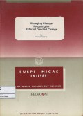 Managing Change Preparing for External Directed Change : Suspi Migas IX/1989 Advanced Management Seminar, 10-22 July 1989