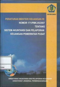 Peraturan Menteri Keuangan RI no. 171/PMK.05/2007 tentang sistem akuntansi dan pelaporan keuangan pemerintah pusat