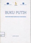 Buku putih : industri pertambangan Indonesia