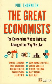 The great economists : ten economists whose thinking changed the way we live