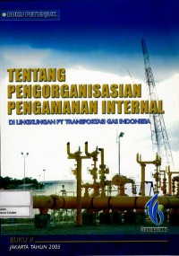 Buku petunjuk tentang pengorganisasian pengamanan internal di lingkungan PT Transportasi Gas Indonesia