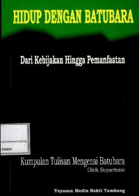 Hidup dengan batubara : dari kebijakan hingga pemanfaatan