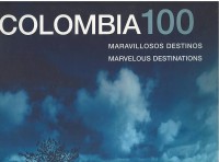 Colombia 100 : maravillosos destinos = marvelous destinations