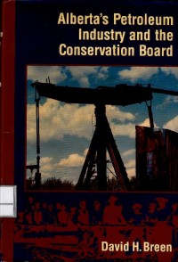 Alberta's petroleum industry and the conservation board