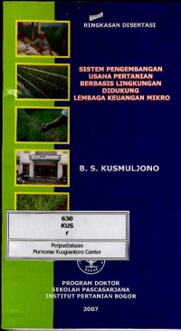 Sistem pengembangan usaha pertanian berbasis lingkungan didukung lembaga keuangan mikro : ringkasan disertasi